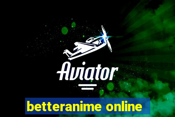 betteranime online